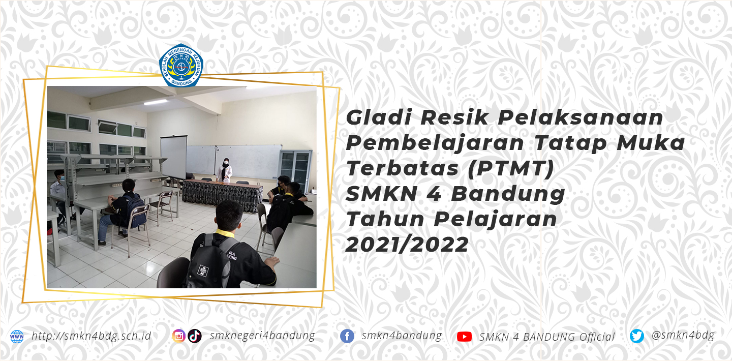 Gladi Resik Pelaksanaan Pembelajaran Tatap Muka Terbatas (PTMT) SMKN 4 Bandung Tahun Pelajaran 2021/2022