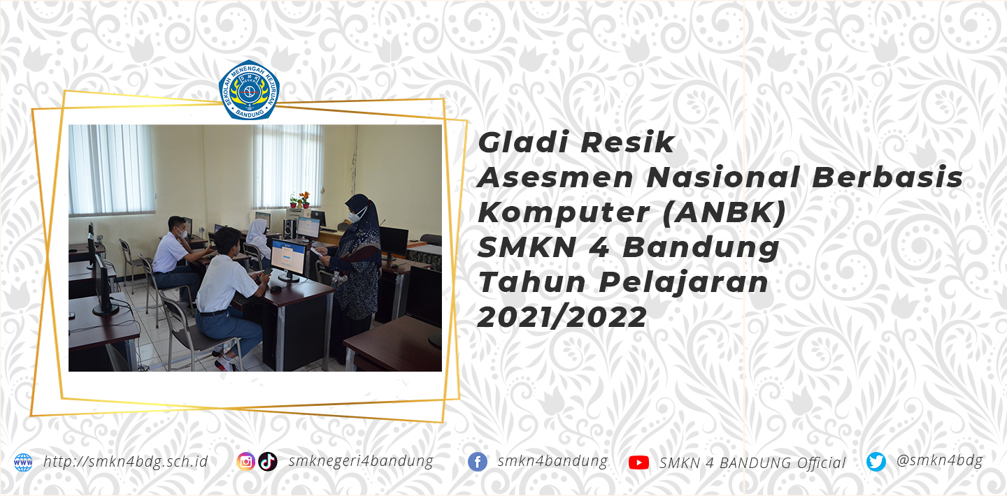 Gladi Resik Asesmen Nasional Berbasis Komputer (ANBK) SMKN 4 Bandung Tahun Pelajaran 2021/2022