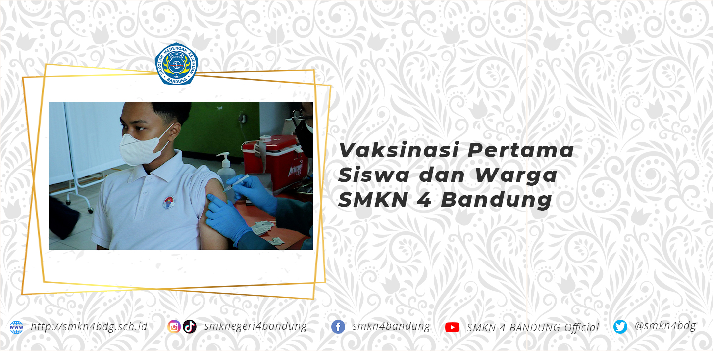 Vaksinasi Pertama Siswa dan Warga SMKN 4 Bandung